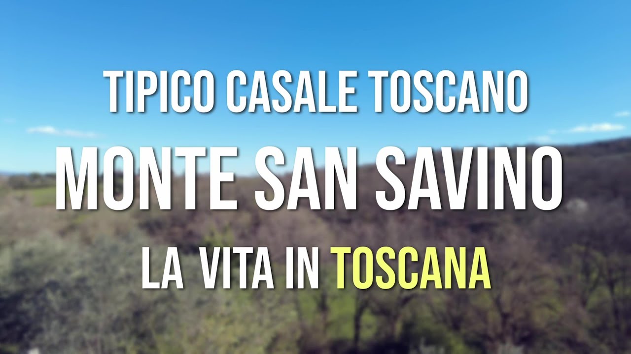 MONTE SAN SAVINO – LA VITA IN UN TIPICO CASALE TOSCANO