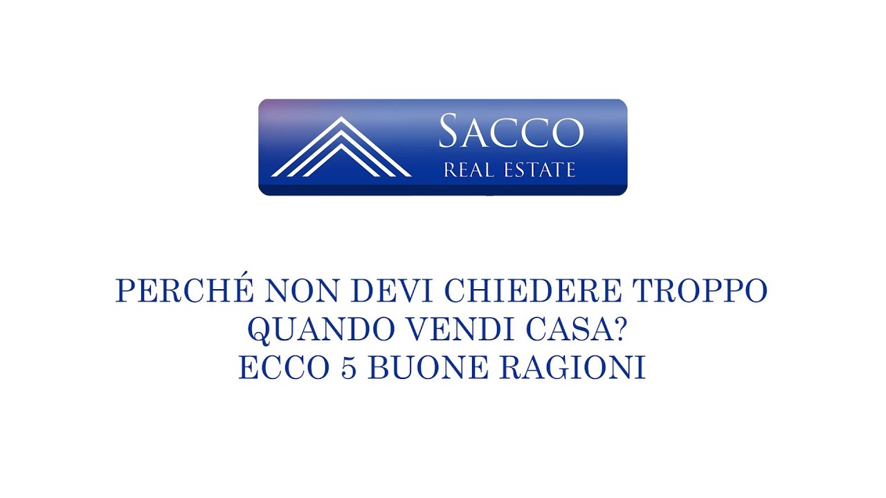 PERCHÈ NON DEVI CHIEDERE TROPPO QUANDO VENDI CASA? ECCO 5 BUONE RAGIONI!